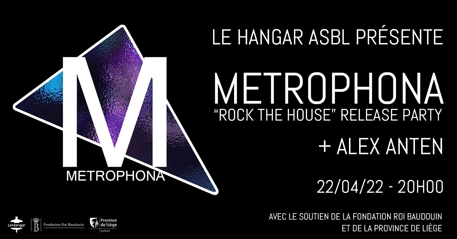 METROPHONA « ROCK THE HOUSE » release party + Alex Anten au Hangar ASBL de Liège