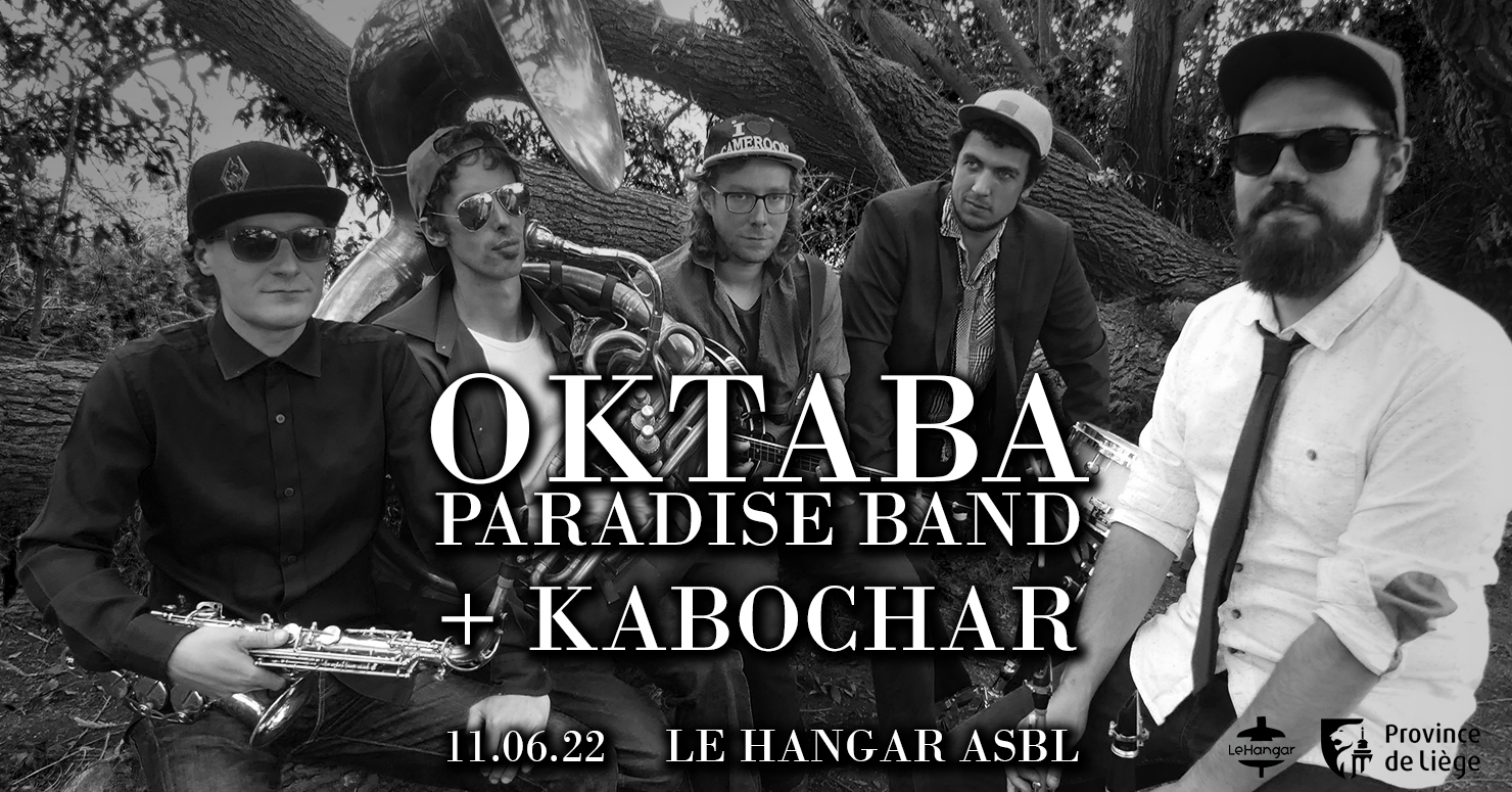CONCERTS / OKTABA PARADISE BAND + KABOCHAR au Hangar à Liège