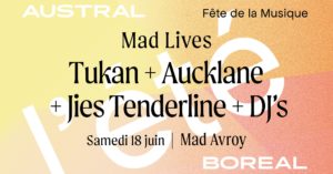 Fête de la Musique : TUKAN + Aucklane + Jies Tenderline + Dj's A&B au Mad Café -L'Eté Austral Boreal au Parc d'Avroy