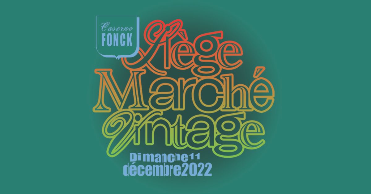 Liège Marché Vintage des Fêtes à l'Ancien Manège de la Caserne Fonck à LIEGE