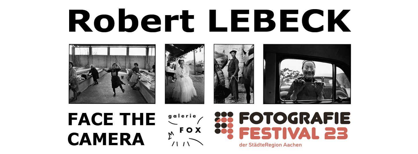 Robert LEBECK - Face the Camera @ Galerie Fox à EUPEN - Vernissage