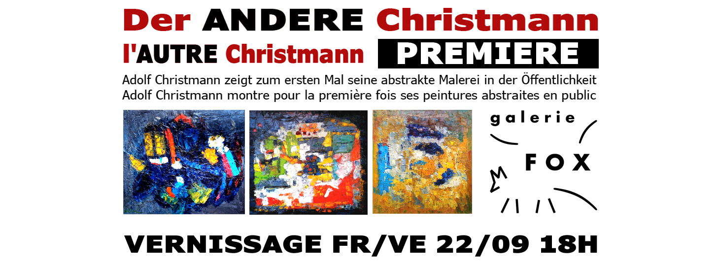 PREMIERE "Der ANDERE Christmann" / L'AUTRE Christmann" à la Galerie Fox à EUPEN