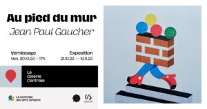 Exposition "Au pied du mur" - Jean-Paul Gaucher à La GalerieCentrale à LIEGE