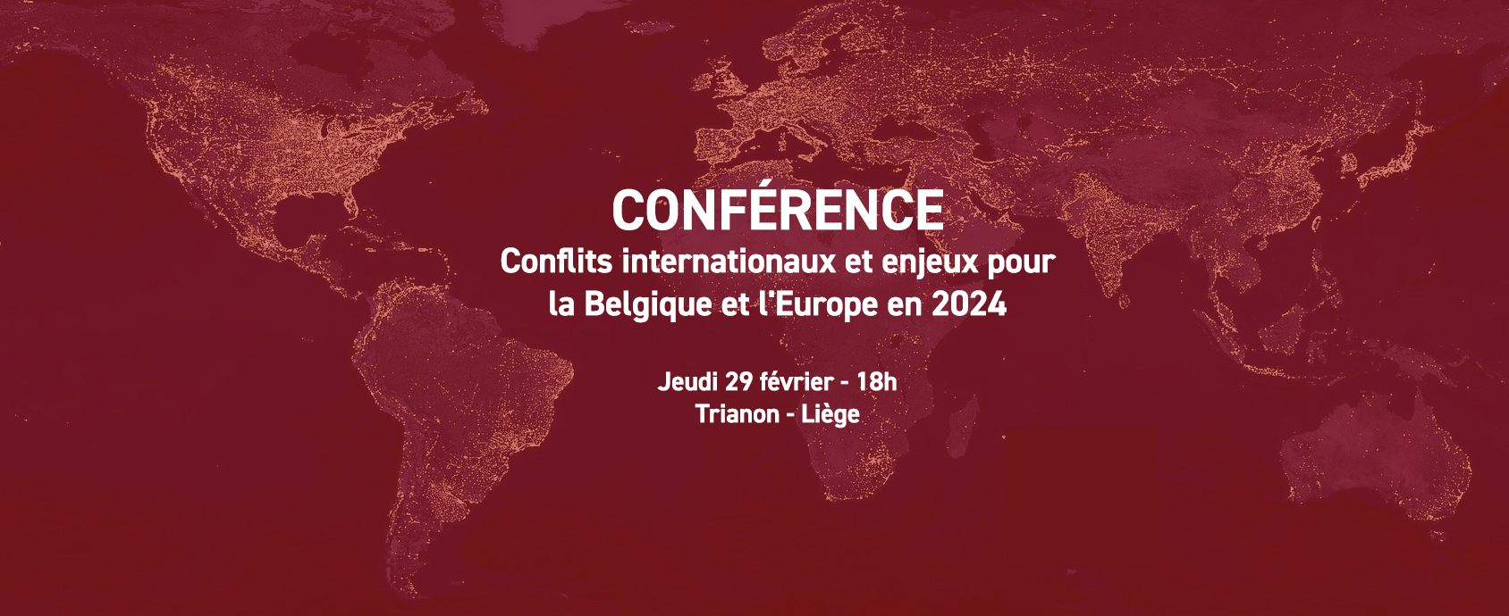 Conflits Internationaux & Enjeux pour la Belgique et l'Europe pour 2024 au Trianon à LIEGE