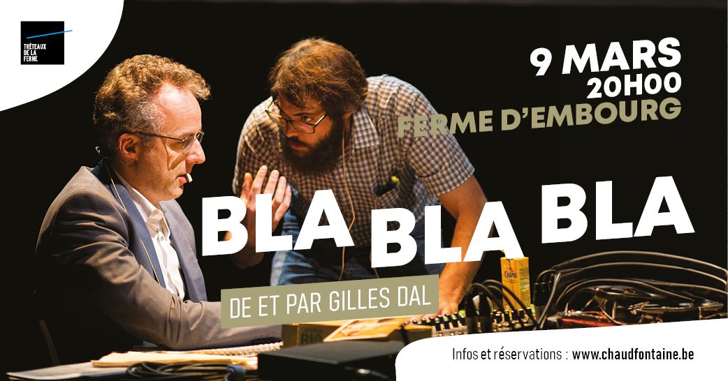 Bla bla bla - de et par Gilles Dal à LA FERME d'EMBOURG à CHAUDFONTAINE
