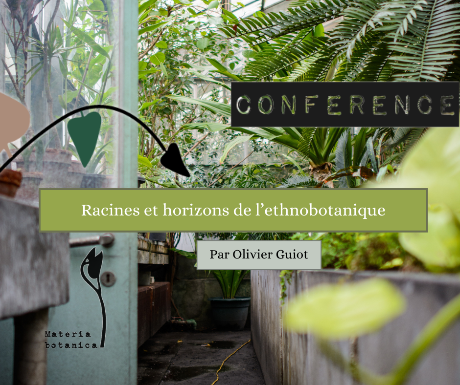 Conférence : Racines et Horizons de l'Ethnobotanique au Péristyle des Serres du Jardin Botanique à LIEGE