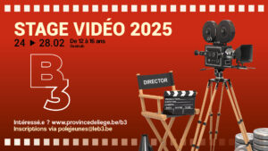 Stage Vidéo 2025 au B3 - Province de Liège
