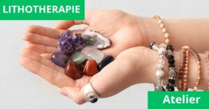Stages & Ateliers : Atelier lithothérapie : Calm'Bracelet au CC de Remicourt