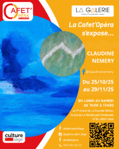 Expositio,n : Claudine Nemery expose à la Cafet'Opéra à LIEGE